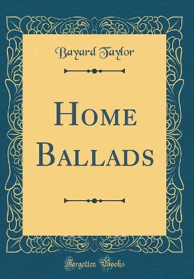 Home Ballads (Classic Reprint)