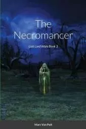 The Necromancer: Lich Lord Wars Book 3