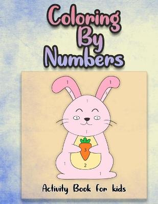 Coloring by Numbers: Coloring Book for Kids Ages 4-8 Educational Activity Books for Kids (Color by Numbers)