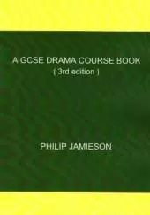 A GCSE Drama Course Book: (3rd edition)