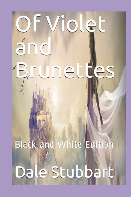 Of Violet and Brunettes: Black and White Edition