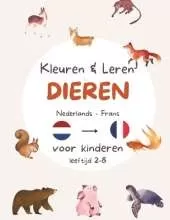 Kleuren en Leren - Nederlands en Frans - Dieren editie: Kleurplaten van dieren en leren schrijven in twee talen. Tweetalige kinderen leeftijd 2,3,4,5,6,7,8