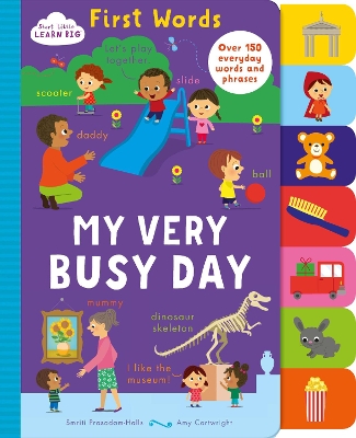 Start Little Learn Big First Words My Very Busy Day: Over 150 Everyday Words and Phrases