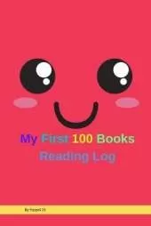 My First 100 Books Reading Log 126 pages6x9-Inches: Reading log journal for kids Reading Journal Kids Book Journal for kids Reading Journals for Book Lovers126 pages6x9