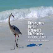 Heronymus Heron Discovers His Shadow: (and a Whole Lot more
