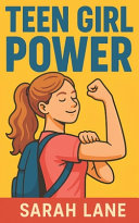 Teen Girl Power: 100 Confidence Boosting Affirmations for Teenage Girls