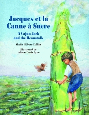 Jacques Et La Canne À Sucre: A Cajun Jack and the Beanstalk
