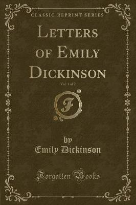 Letters of Emily Dickinson, Vol. 1 of 2 (Classic Reprint)