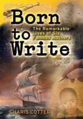 Born to Write: The Remarkable Lives of Six Famous Authors