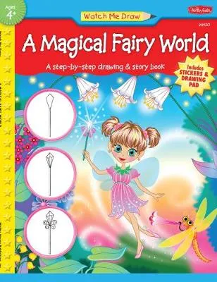 A Magical Fairy World: A step-by-step drawing & story book