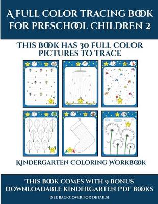 Kindergarten Coloring Workbook (A full color tracing book for preschool children 2): This book has 30 full color pictures for kindergarten children to trace