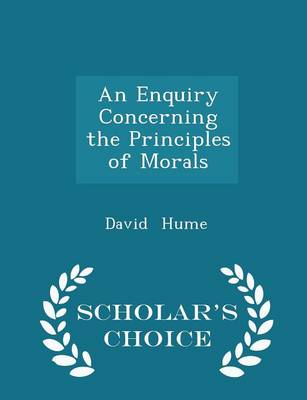 An Enquiry Concerning the Principles of Morals - Scholar's Choice Edition