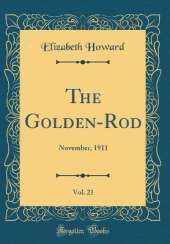 The Golden-Rod, Vol. 21: November, 1911 (Classic Reprint)