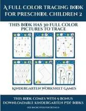 Kindergarten Worksheet Games (A full color tracing book for preschool children 2): This book has 30 full color pictures for kindergarten children to trace
