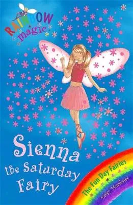 Rainbow Magic: Sienna The Saturday Fairy: The Fun Day Fairies Book 6