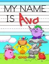 My Name is Ava: Personalized Primary Tracing Workbook for Kids Learning How to Write Their Name, Practice Paper with 1 Ruling Designed for Children in Preschool and Kindergarten