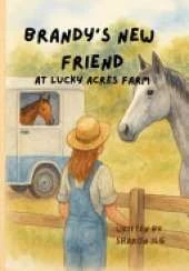 Brandy's new Friend: Farm animals, farm life, animal friends,