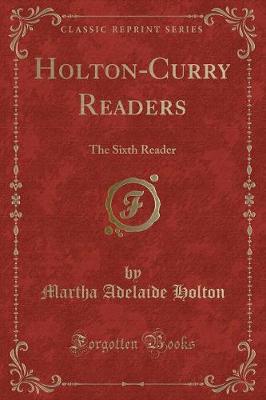 Holton-Curry Readers: The Sixth Reader (Classic Reprint)