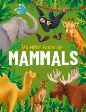 My First Book of Mammals: An Illustrated First Look at Mammals from Around the World