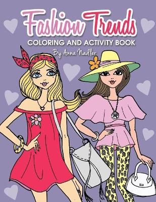 Fashion Trends Coloring and Activity Book: 35 unique and stylish designs to color and do various craft activities!