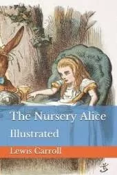 The Nursery Alice: Illustrated