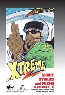 Xtreme: Stories, Scripts and Poems by Children Aged 11-15