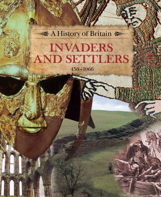 A History of Britain: Invaders and Settlers 450-1066