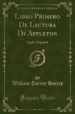 Libro Primero De Lectura De Appleton: Inglés-Español (Classic Reprint)