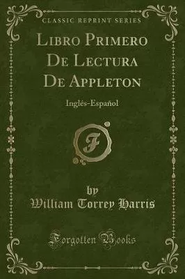 Libro Primero De Lectura De Appleton: Inglés-Español (Classic Reprint)