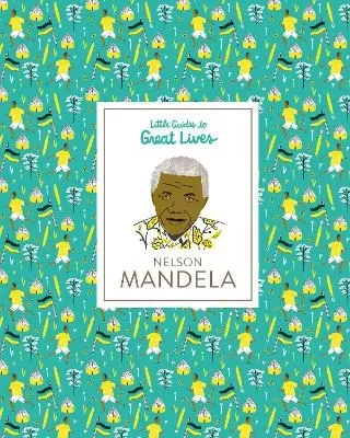 Nelson Mandela: Little Guides to Great Lives