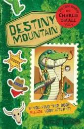 The Lost Diary of Charlie Small Volume 4: Destiny Mountain