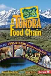 A Tundra Food Chain: A Who Eats What Adventure in Arctic