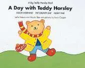 Day with Teddy Horsley: "Good Morning", "The Grumpy Day" and "Nightime"