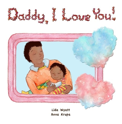 Daddy, I Love You!: Both dad and child dark hair dark skin