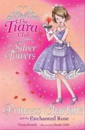 The Tiara Club: Princess Charlotte And The Enchanted Rose
