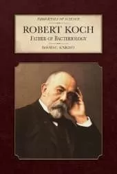 Robert Koch: Father of Bacteriology