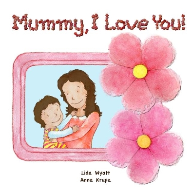 Mummy, I Love You!: Both mum and child dark hair light skin