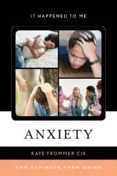 Anxiety: The Ultimate Teen Guide