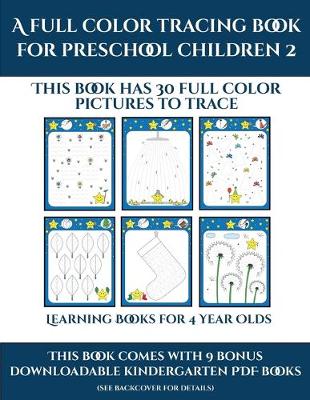 Learning Books for 4 Year Olds (A full color tracing book for preschool children 2): This book has 30 full color pictures for kindergarten children to trace