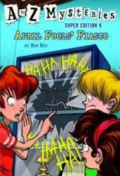 A To Z Mysteries Super Edition #9: April Fools' Fiasco