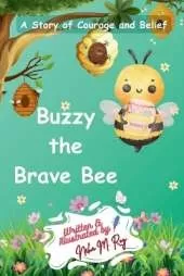Buzzy the Brave Bee: A Story of Courage and Belief