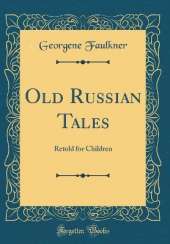 Old Russian Tales: Retold for Children (Classic Reprint)