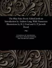The Blue Fairy Book: Edited [with an Introduction by Andrew Lang. with Numerous Illustrations by H. J. Ford and G. P. Jacomb Hood