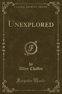 Unexplored (Classic Reprint)