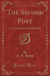 The Second Post: A Companion to the Gentlest Art (Classic Reprint)
