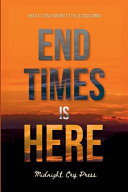 End Times is Here: Biblical Signs Pointing to the Imminent Second Coming of Jesus Christ