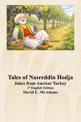 Tales of Nasreddin Hodja: Jokes from Ancient Turkey