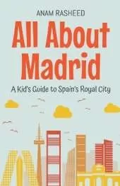 All About Madrid: A Kid's Guide to Spain's Royal City