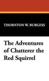 The Adventures of Chatterer the Red Squirrel