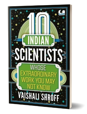 10 Indian Scientists Whose Extraordinary Work You May Not Know
